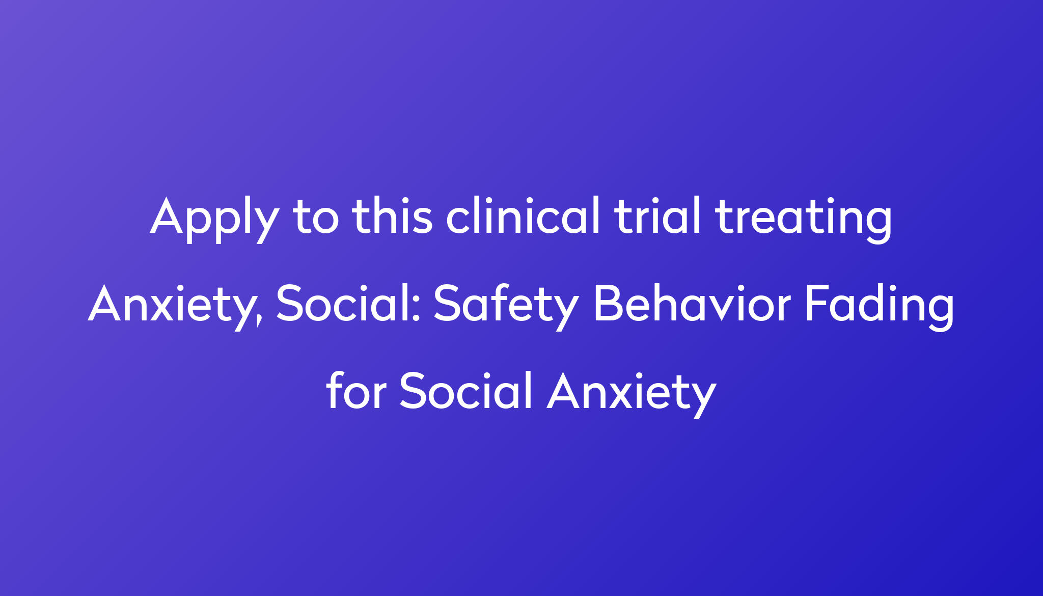 safety-behavior-fading-for-social-anxiety-clinical-trial-2023-power